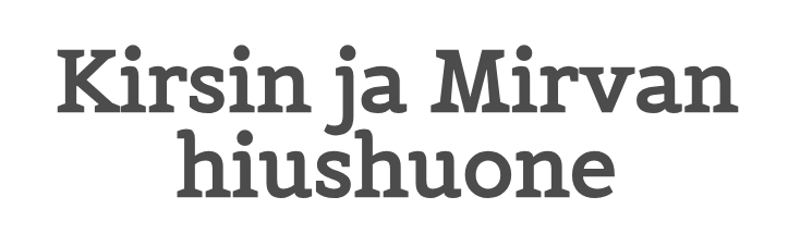 Kirsin ja Mirvan hiushuone